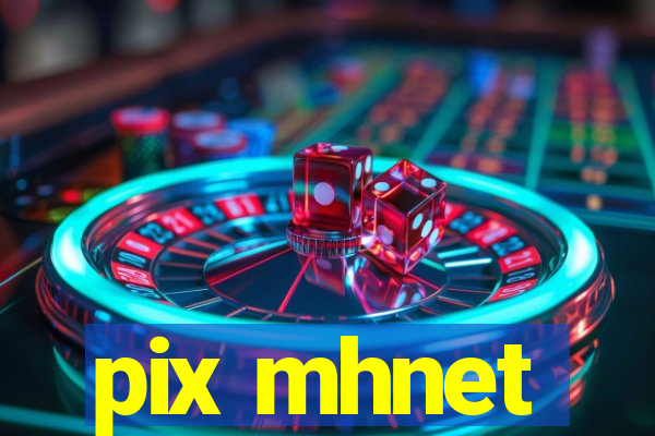 pix mhnet